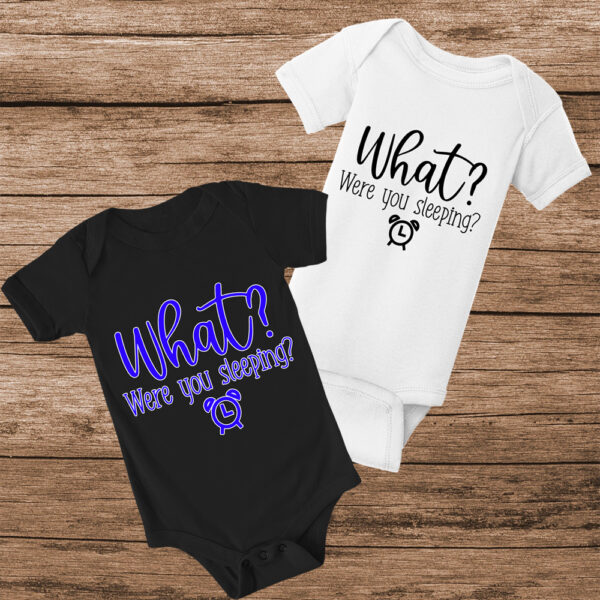 What-Were-You-Sleeping.jpg “What? Were You Sleeping?” Baby Onesie